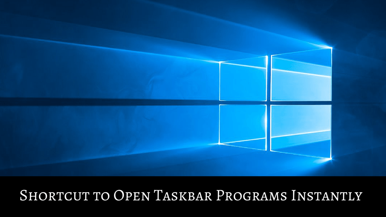 Shortcut to Open Taskbar Programs Instantly Like it