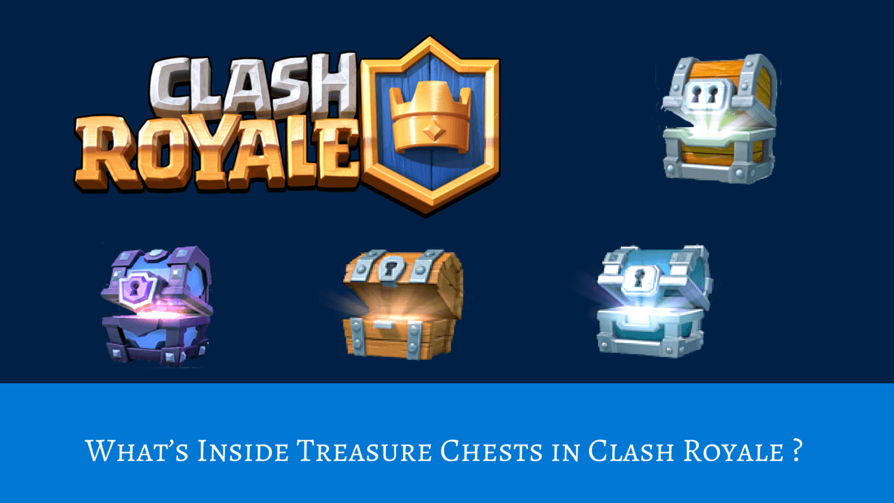 Chests in Clash Royale What's Inside?