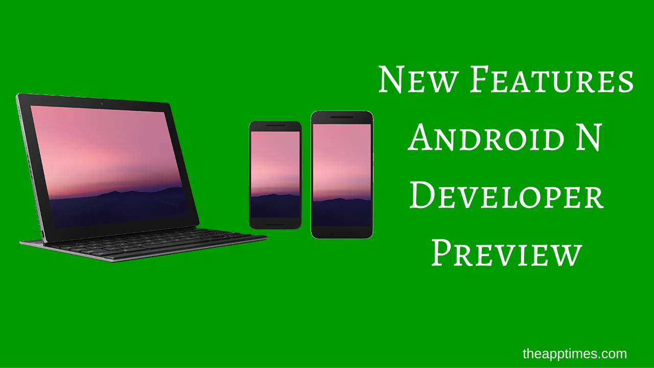 New Features Android N Developer Preview LIKE It