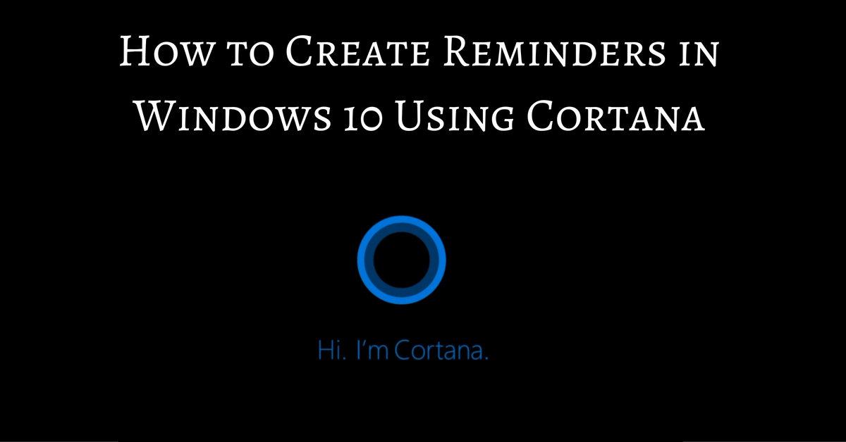 How to Create Reminders in Windows 10 Using Cortana - TheAppTimes