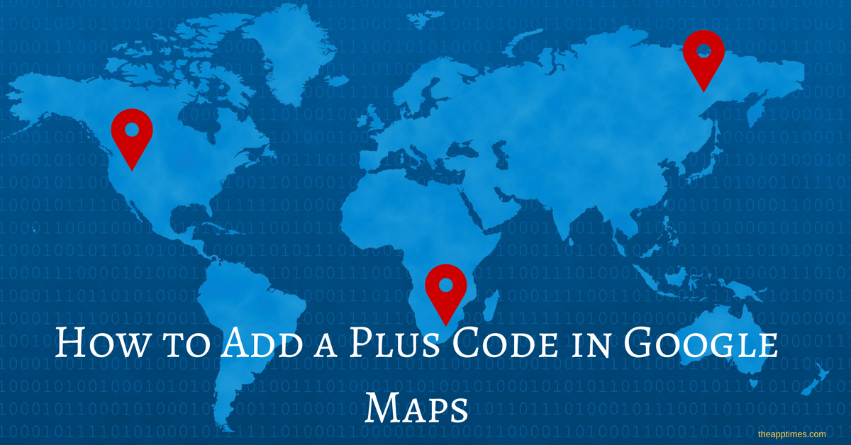 Add a Plus Code in Google Maps [How to] - TheAppTimes