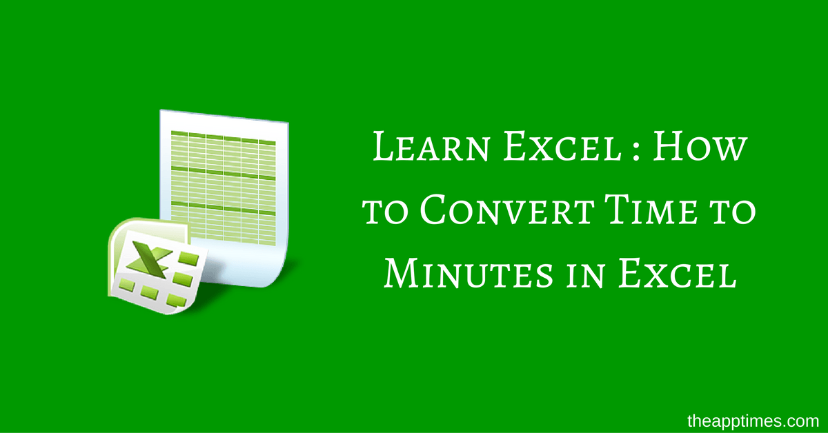 how-to-convert-time-to-minutes-in-excel-theapptimes