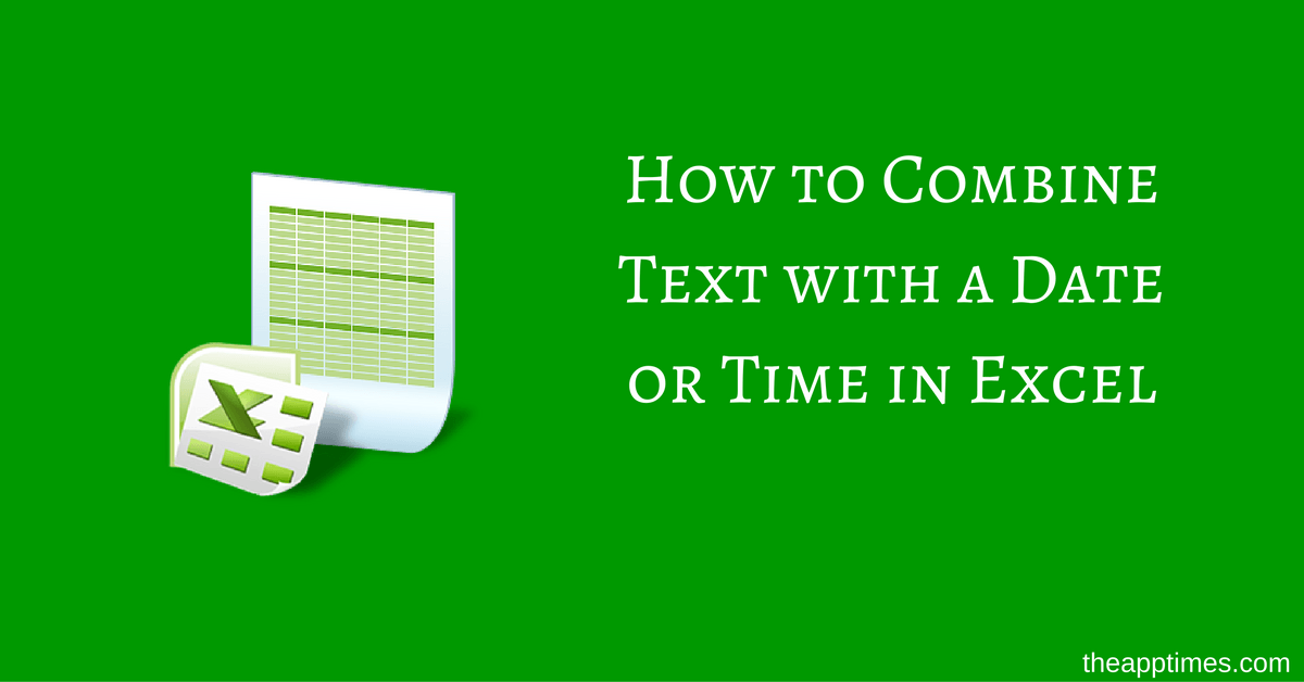 how-to-combine-text-with-a-date-or-time-in-excel-theapptimes