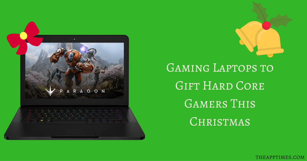 Gaming Laptops to Gift Hard Core Gamers This Christmas TheAppTimes