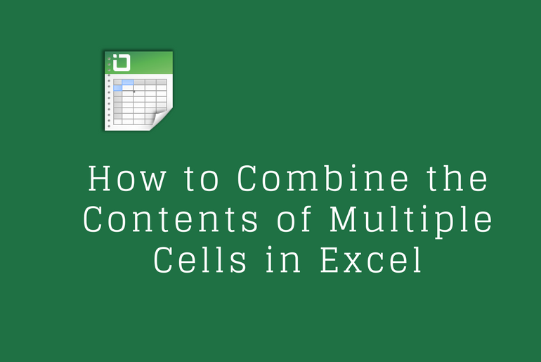 How to Combine the Contents of Multiple Cells in Excel [Method 3 is Super Easy]