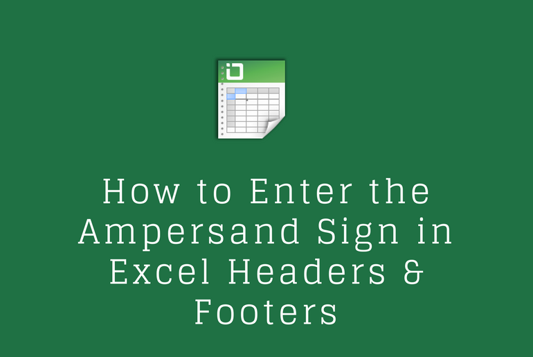 How to Enter the Ampersand Sign in Excel Headers and Footers - TheAppTimes