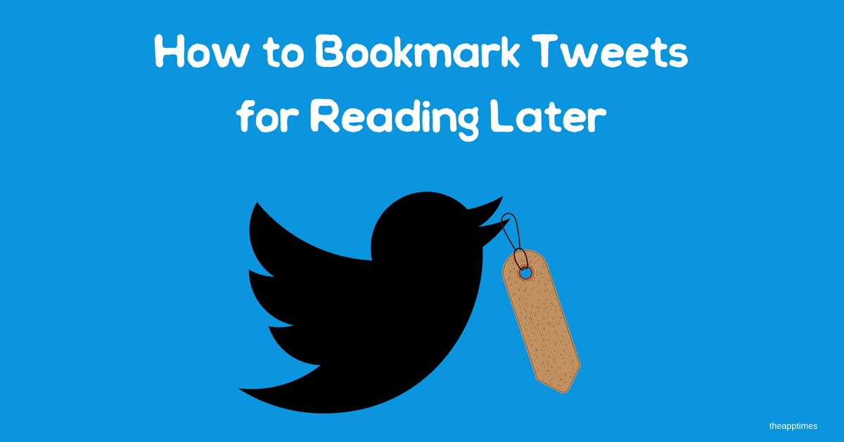 How to Bookmark Tweets for Reading Later TheAppTimes