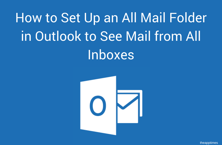How to Set Up an All Mail Folder in Outlook to See Mail from All Inboxes - FE